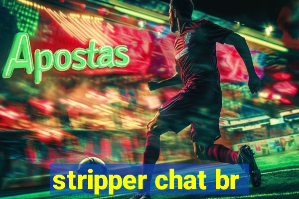 stripper chat br